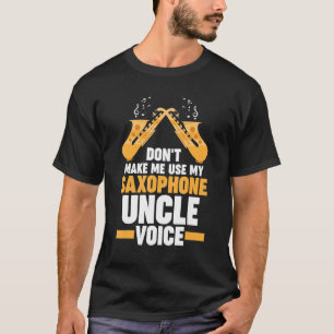 gebruik ik mijn saxofone oom stemmuziek niet t-shirt