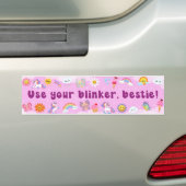 Gebruik je Blinker, Bestie! Funny Cute Meme Bumpersticker (Op auto)