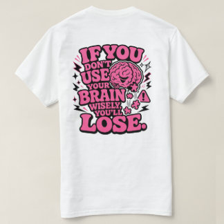 Gebruik je brein verstandig Funny Motivatie T-Shir T-shirt