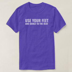 Gebruik je voeten t-shirt
