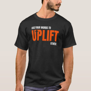 Gebruik je woorden om andere Inspirerend Moti te g T-shirt