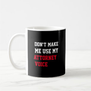 Gebruik mijn advocatenstem niet koffiemok