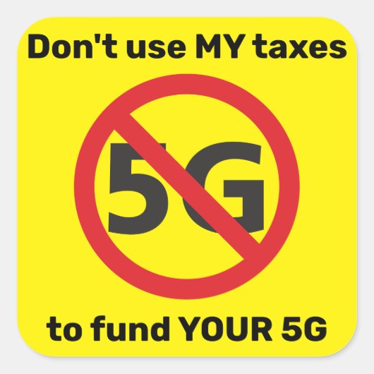 Gebruik mijn belastingen niet om je 5G te financie Vierkante Sticker (Voorkant)