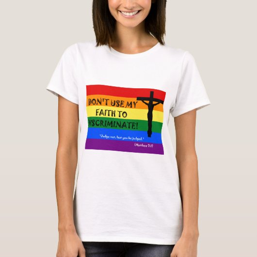 Gebruik mijn geloof niet om te discrimineren t-shirt (Voorkant)