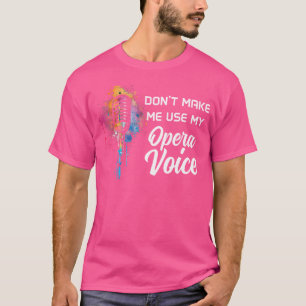 Gebruik Mijn Operazang Niet Grappig Zingen Zin T-shirt