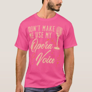 Gebruik Mijn Operazang Niet Operazanger Zingt T-shirt