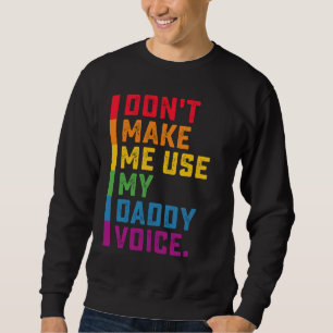 Gebruik Mijn Vaderstem Niet Funny Gay LGBTQ Trui