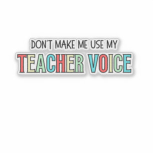 Gebruik niet mijn docentenstem, grappige leraar  sticker