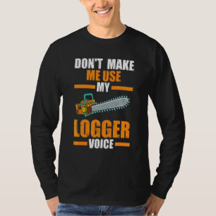 Gebruik niet mijn Logger-stem Houthakker Houthakke T-shirt