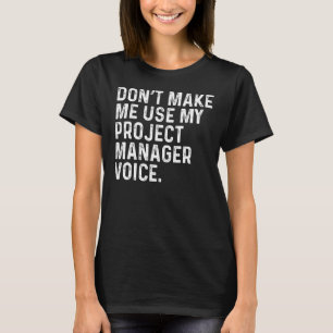 Gebruik Niet Mijn Projectleider Stem Grappig C T-shirt