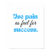 Gebruik pijn als brandstof voor succes.
