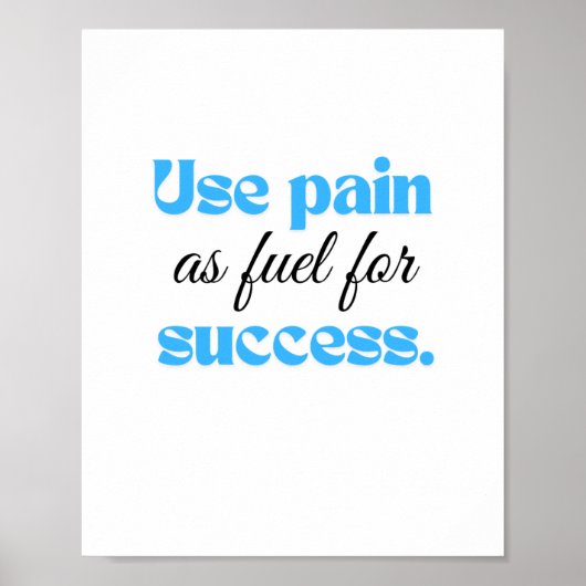 Gebruik pijn als brandstof voor succes. poster (Voorkant)