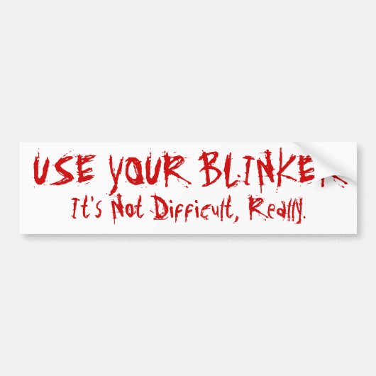 Gebruik uw Blinker Bumpersticker (Voorkant)