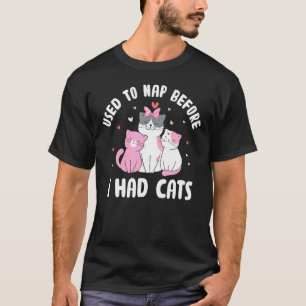 Gebruikt om een dutje te doen voordat ik katten ha t-shirt