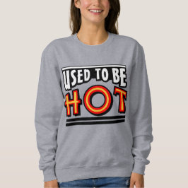 Gebruikt om heet te zijn Dames Basic Sweatshirt