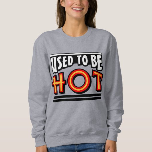 Gebruikt om heet te zijn Dames Basic Sweatshirt (Voorkant)