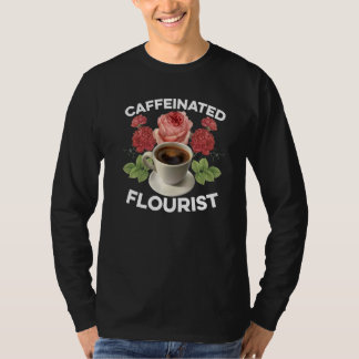 Gecaffeïneerde bloemist tuinman botanische plant l t-shirt