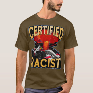 Gecertificeerd Racist Grappig Racing Meme T-shirt