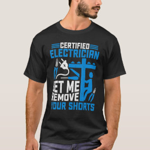 Gecertificeerde elektricien laat me uw korven verw t-shirt
