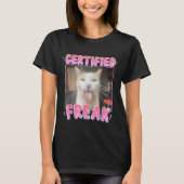 Gecertificeerde Freak Cat Meme Sarcastische Goofy  T-shirt (Voorkant)