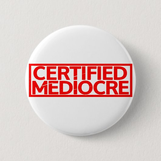 Gecertificeerde Mediocre Stamp Ronde Button 5,7 Cm (Voorkant)