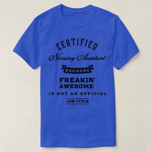 Gecertificeerde neursing Assistant Job Occupation T-shirt (Design voorkant)