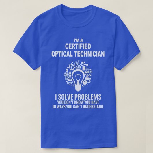 GECERTIFICEERDE OPTISCHE TECHNICUS OPLOSSEN PROBLE T-SHIRT (Design voorkant)