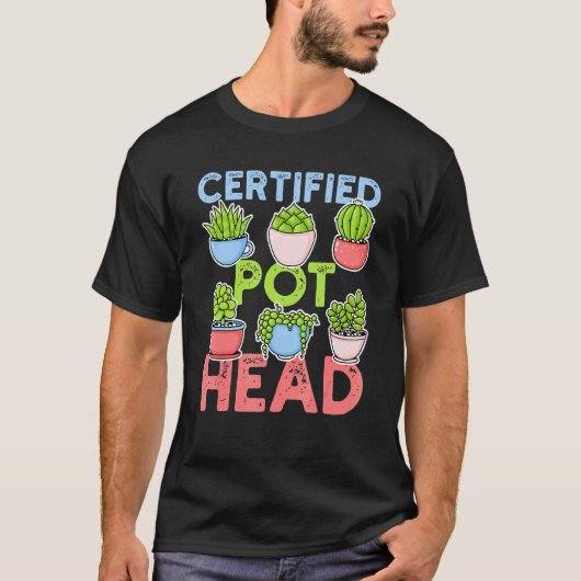 Gecertificeerde Pot Hoofd Voor Een Succulente Plan T-shirt (Voorkant)