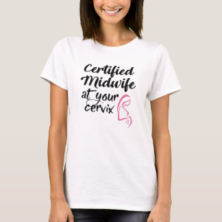 Gecertificeerde verloskundige bij uw Cervix T-Shir T-shirt