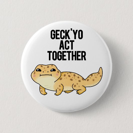 Geck Yo Act Together Funny Gecko Pun Ronde Button 5,7 Cm (Voorkant)