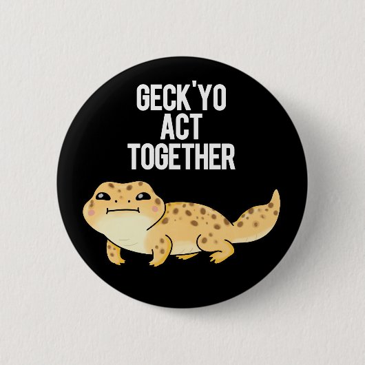 Geck You Act Samen Grappig Gecko Pun Dark BG Ronde Button 5,7 Cm (Voorkant)
