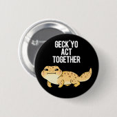 Geck You Act Samen Grappig Gecko Pun Dark BG Ronde Button 5,7 Cm (Voorkant /achterkant)