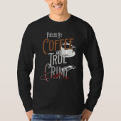 Gecompenseerd door koffie en True Crime Podcast Gr T-shirt (Voorkant)