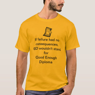 GED Good Genoa Diploma Fail T-shirt