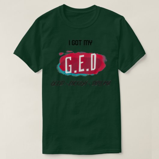 GED Good Genoed Diploma GED General Education Clas T-shirt (Design voorkant)