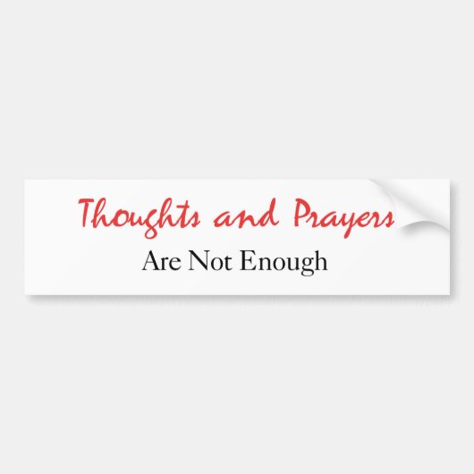 Gedachten en gebeden zijn niet voldoende bumpersticker (Voorkant)
