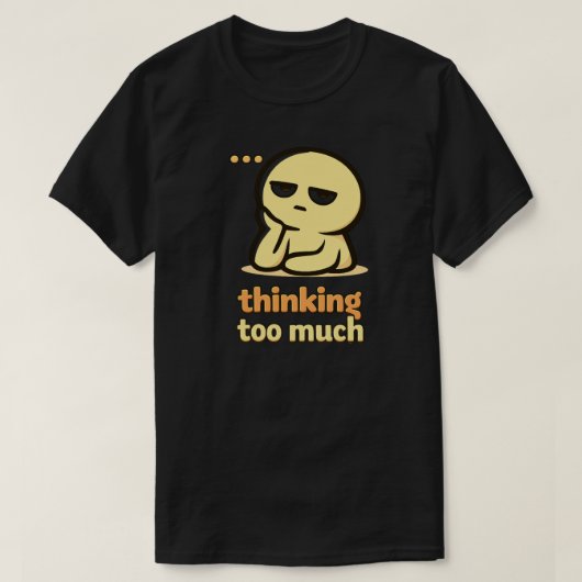 Gedachten Overal – Schattige Overdenking Humor T-shirt (Design voorkant)