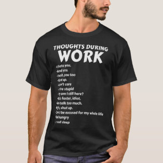 Gedachten tijdens het werk t-shirt