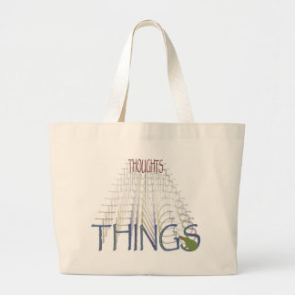 Gedachten worden dingen grote tote bag
