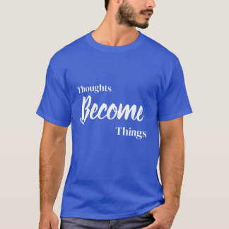 Gedachten Worden Dingen Hemelblauw Inspiratie T-Sh T-shirt
