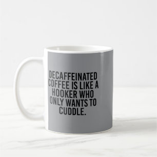 Gedecaffeïneerde koffie is als een gekke vriend di koffiemok