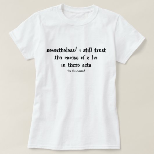 gedicht over leven en leugens t-shirt (Design voorkant)