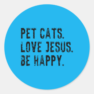 Gedomesticeerde katten houden van Jezus Wees geluk Ronde Sticker