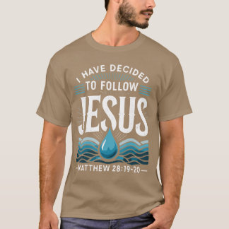 Gedood ik heb besloten om Jezus Doop fr te volgen T-shirt