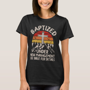 Gedoopt onder nieuw management Zie bijbelse doop C T-shirt