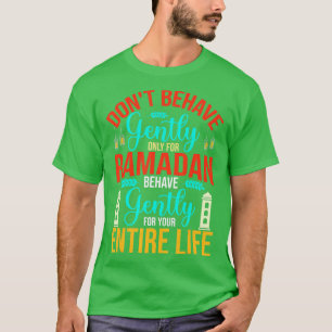 Gedraag je alleen voor Ramadan Ramadan Mubarak T-shirt