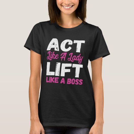 Gedraag je als een dame lift als een baas gewichth t-shirt (Voorkant)