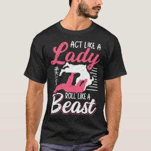 Gedraag je als een dame, rol als een beest Jiu Jit T-shirt