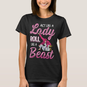 Gedraag je als een dame rol als een beest jiu jits t-shirt