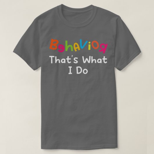 Gedrag dat is wat ik doe t-shirt (Design voorkant)